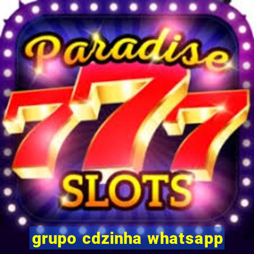 grupo cdzinha whatsapp